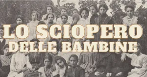 LO SCIOPERO DELLE BAMBINE. L'EROICOMICA IMPRESA DEL 1902 - Immagine: 1