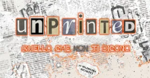 UNPRINTED. Quello che non ti dicono - Immagine: 1